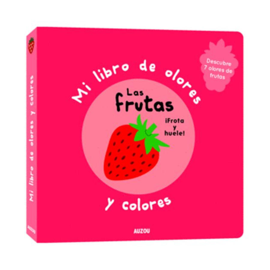 Mi libro de olores y colores. Las Frutas
