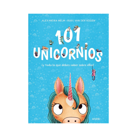 101 Unicornios ¡Y todo lo que debes saber sobre ellos!