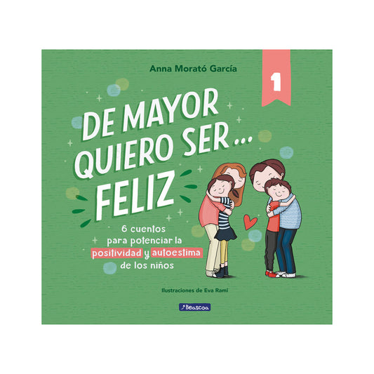 De mayor quiero ser... Feliz - 6 cuentos para potenciar la positividad y autoestima de los niños