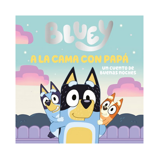 Bluey - Un cuento de buenas noches. A la cama con papá