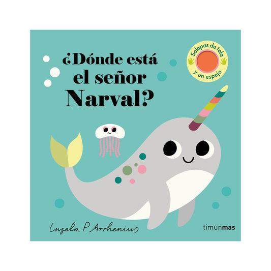 ¿Dónde está el señor Narval? Libro con solapas de fieltro