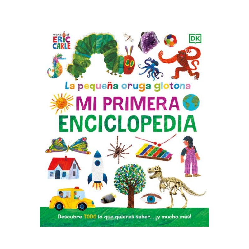 La pequeña oruga glotona . Mi primera enciclopedia